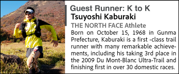 Tsuyoshi Kaburaki THE NORTH FACE Athlet Born on October 15,1968 in Gunma Prefecture, Kaburaki is a first class trail runner with many remarkable achievements, including his taking 3rd place in the 2009 Du Mont-Blanc Ultra-Trail and finishing first in over 30 domestic races.